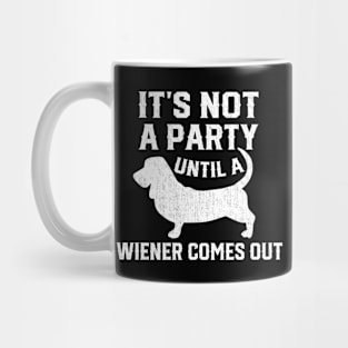 Not Party Until Wiener Out Funny Dachshund Owner Mug